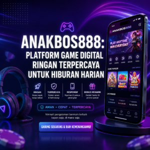 ANAKBOS888: Platform Game Digital Ringan Terpercaya Untuk Hiburan Harian